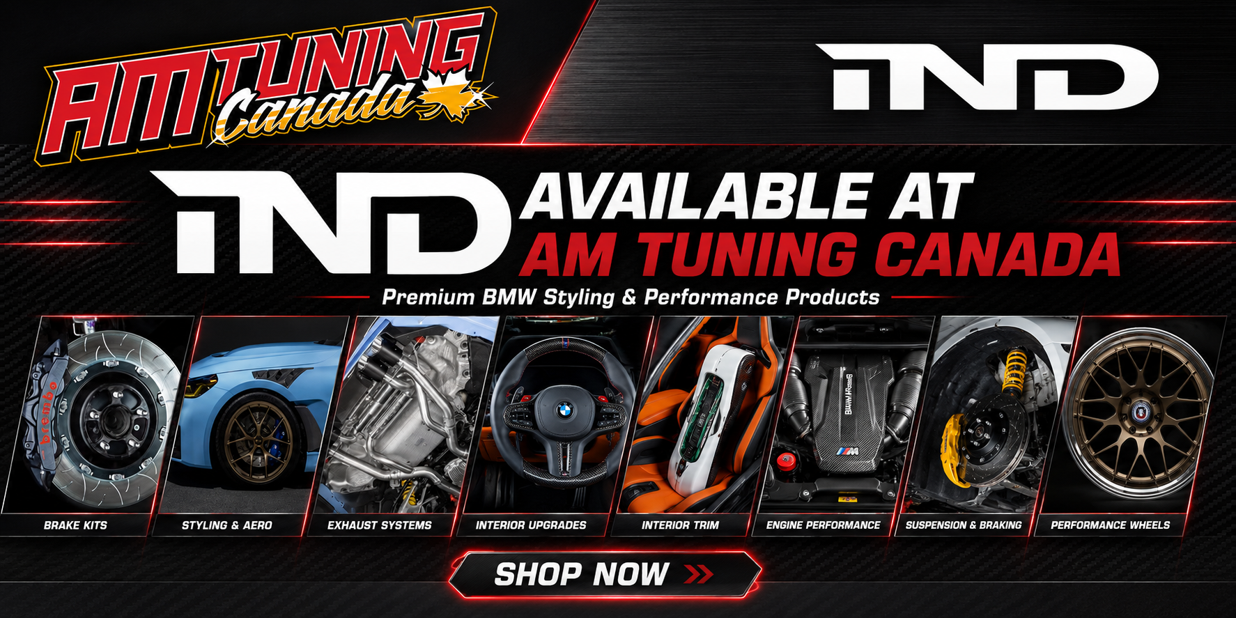 IND at AM Tuning Canada: BMW styling, brake kits, exhaust systems, interior trim, engine performance, suspension and wheels.